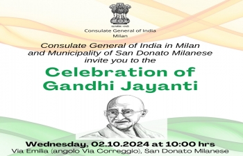 Consulate General of India, Milan in association with the Municipality of San Donato Milanese will celebrate Gandhi Jayanti in Via Emilia, San Donato Milanese at 10 hrs on 2nd October 2024. We cordially invite you to join with us on this occasion.